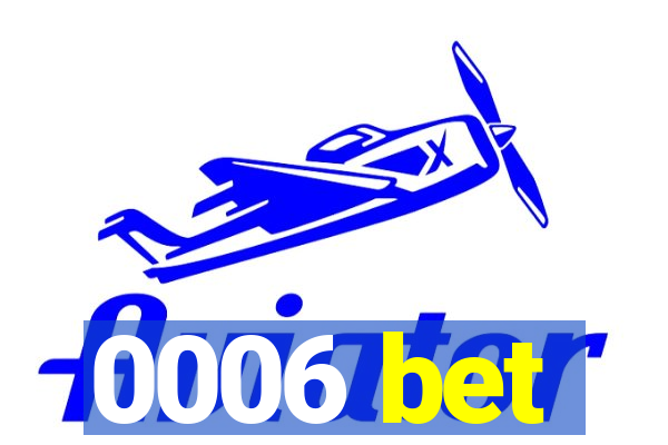 0006 bet